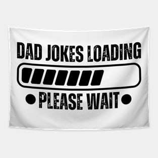 Hilarious Father's Day gifts - Dad Jokes Loading Please Wait - Funny Dad jokes humorous  gag gift Tapestry