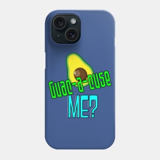 "Guac-a-cuse me?" Phone Case