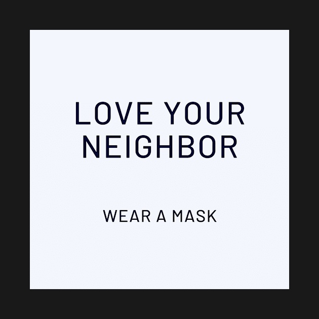 Love Your Neighbor, Wear a Mask 2 by The Table Philly