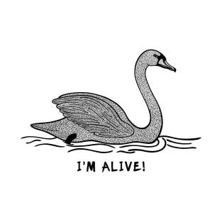 Swan - I'm Alive! - meaningful bird design T-Shirt