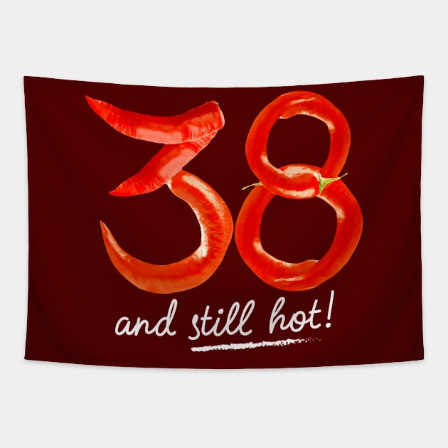 38th Birthday Gifts - 38 Years and still Hot Tapestry by BetterManufaktur