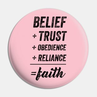 Belief + Trust + Obedience + Reliance = Faith • Black Text Pin