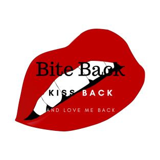 kiss me back, bite back T-Shirt