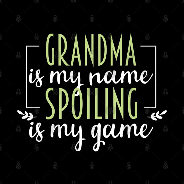 Grandma Is My Name Spoiling Is My Game Funny Grammy Game Grandparent Gift by Justbeperfect