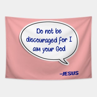 Bible quote "Do not be discouraged for I am your God" Jesus in blue Christian design Tapestry