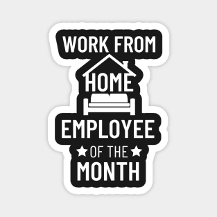 Work from home employee of the month Magnet