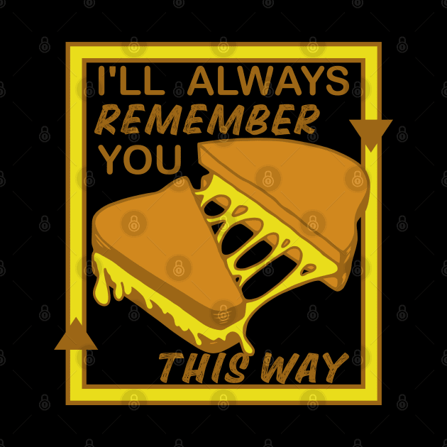 FUNNY VINTAGE GRILLED CHEESE, I'LL ALWAYS REMEMBER YOU THIS WAY by FlutteringWings 