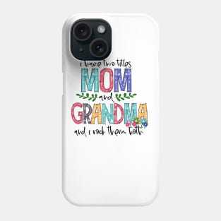 I Have Two Titles Mom and Grandma Mother's Day Gift 1 Phone Case