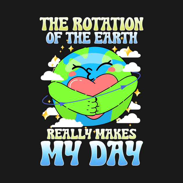 The Rotation Of The Earth Really Makes My Day by biNutz