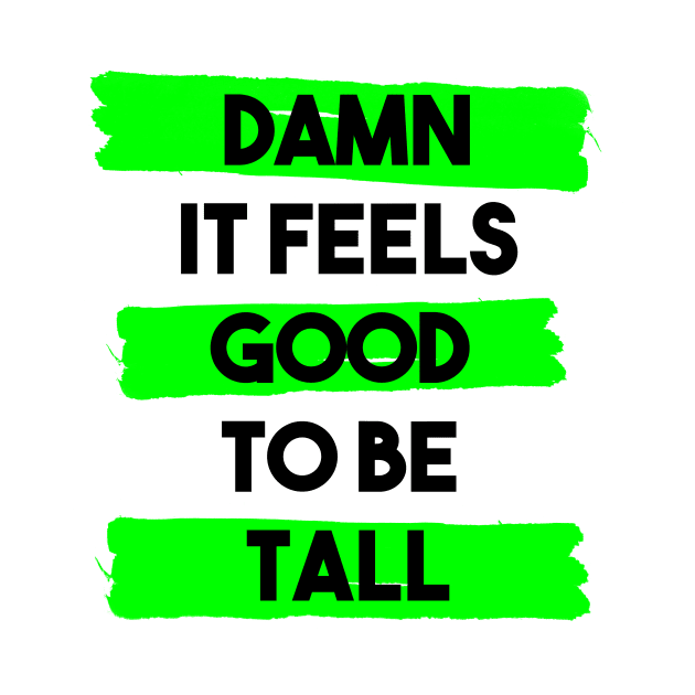 Damn it feels good to be tall by InkLove