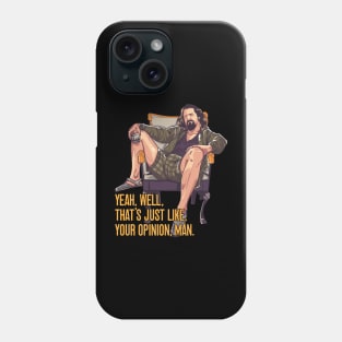 Big Lebowski, Just Your Opinion Man Phone Case