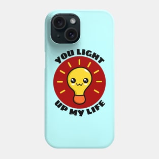 You Light Up My Life | Light Bulb Pun Phone Case