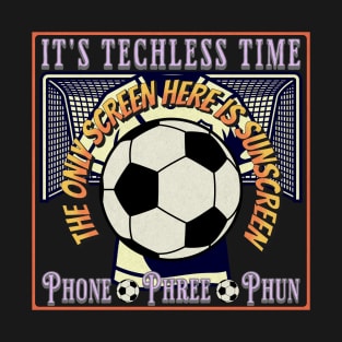 Soccer Football Futbol Player Fan Techless Time Tee T-Shirt