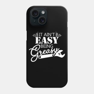 It Ain't Easy Being Greasy Phone Case