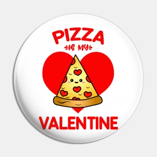 Pizza Is My Valentine Pin