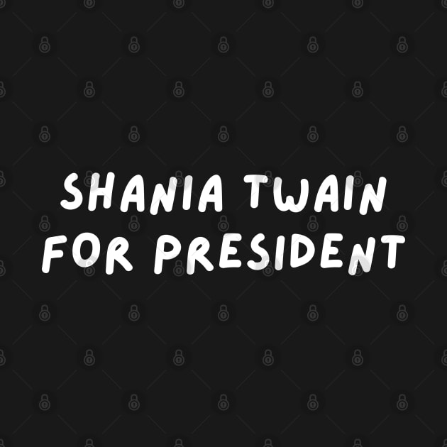 Shania Twain for President by blueduckstuff