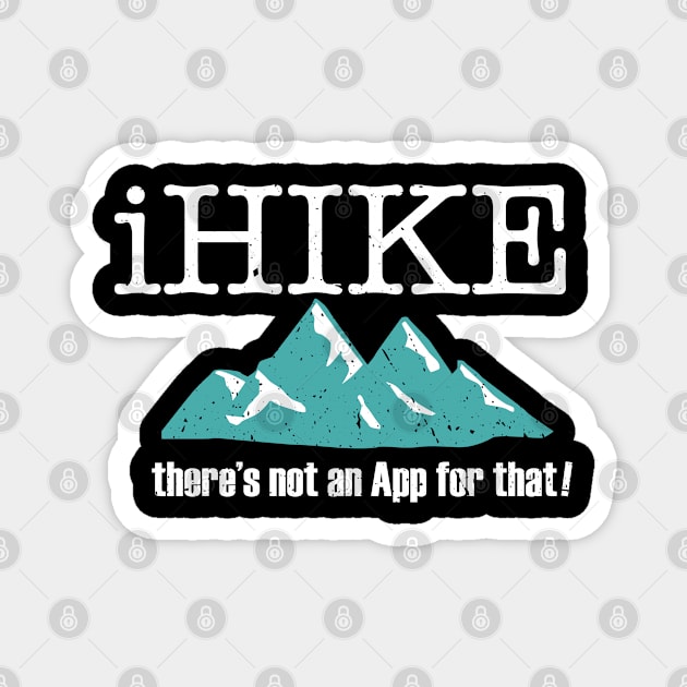 Hiking - iHike There's Not An App For That Magnet by Kudostees