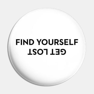 FIND YOURSELF GET LOST Pin