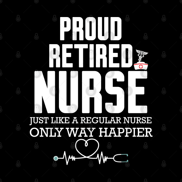 Proud Retired Nurse by Work Memes