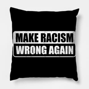 Make Racism Wrong Again Gift Pillow