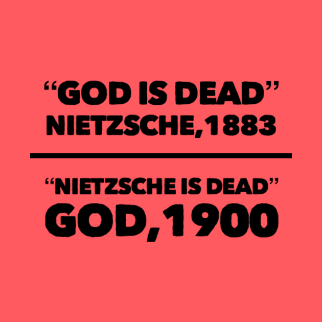 "God is dead" Nietzsche, 1883, "Nietzsche is dead" God, 1900, Funny meme black text by Selah Shop
