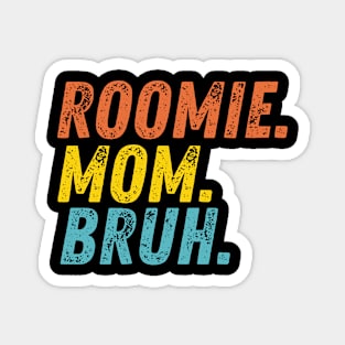 Roomie Mom Bruh Magnet