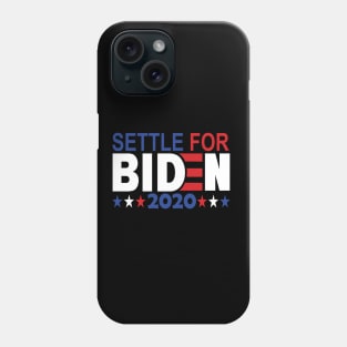 Settle for Biden 2020..Joe Biden for president 2020 Phone Case