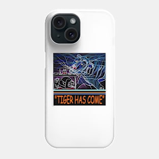 "TIGER HAS COME" Phone Case