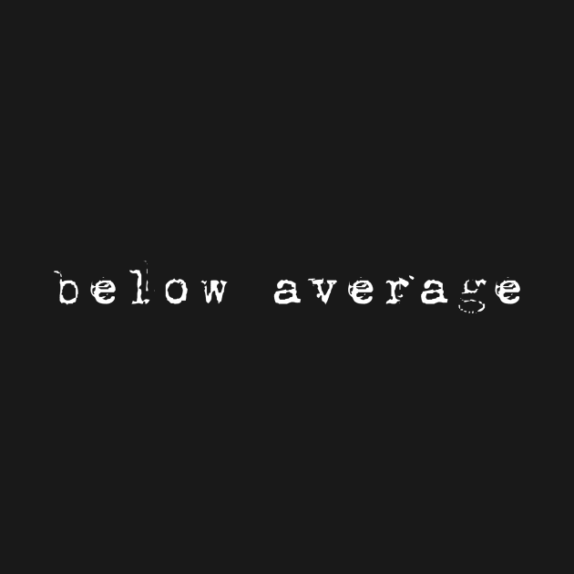 below average by MetalMookies