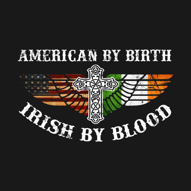 American By Birth Irish By Blood Shirt St Patrick Day Irish by blimbercornbread