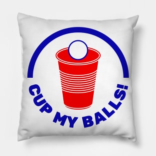 Cup My Balls! | Funny Beer Pong Phrase with Red Cup Pillow