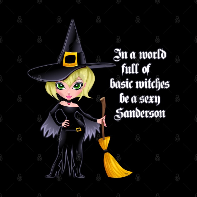 In A World Full Of Basic Witches Be A Sexy Sanderson Shirt by creative