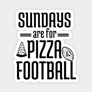 Sundays Are For Pizza And Football - Football Sayings Magnet