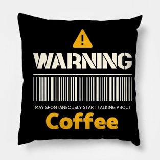 Warning may spontaneously start talking about coffee Pillow