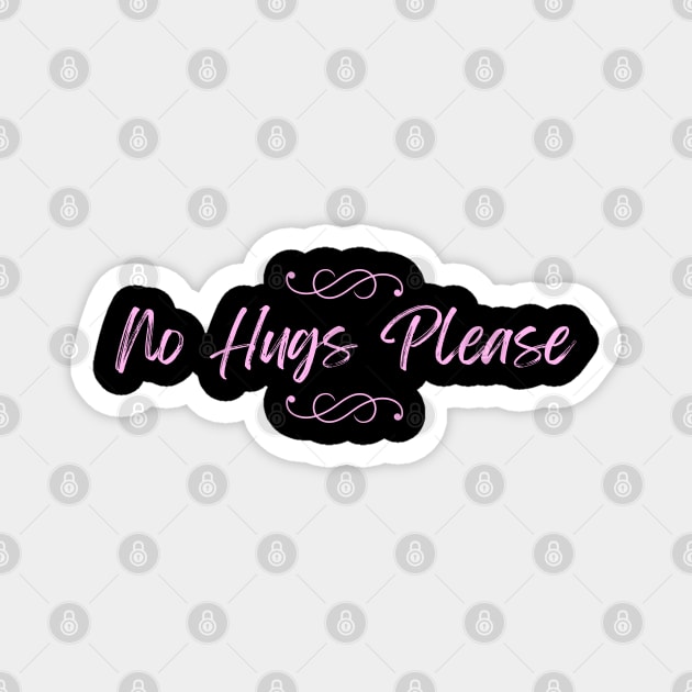 No Hugs Please Magnet by Empathic Brands