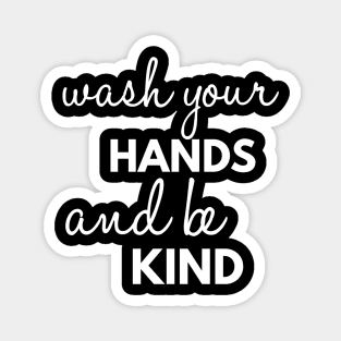 Wash Your Hands And Be Kind Funny | Motivational Magnet