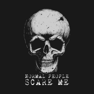 Normal People Scare Me T-Shirt