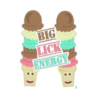 Big Lick Energy Ice Cream Cone Slogan T-Shirt