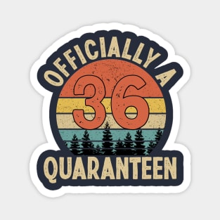 officially a quaranteen 36th birthday Magnet