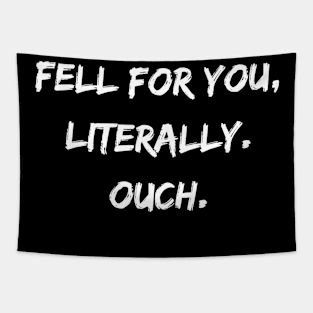 Fell For You, Literally. Ouch. Tapestry
