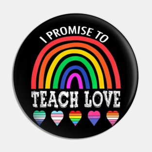 To Teach Love LGBTQ Pride Proud Ally Teacher Pin