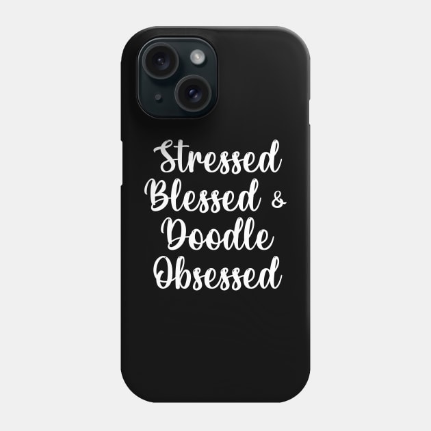 Golden Doodle Dog Mom Gift, Doodle Lovers, Labradoodle Gifts Stressed Blessed & Doodle Obsessed Goldendoodle Phone Case by Giftyshoop