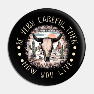 Be Very Careful, Then, How You Live Desert Bull-Skull Cactus Pin