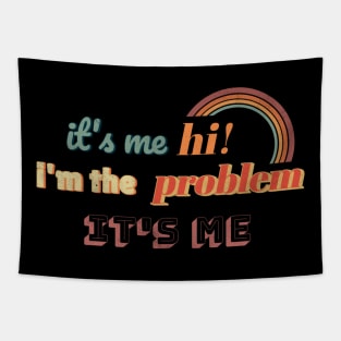 Its me hi im the problem Its me Tapestry