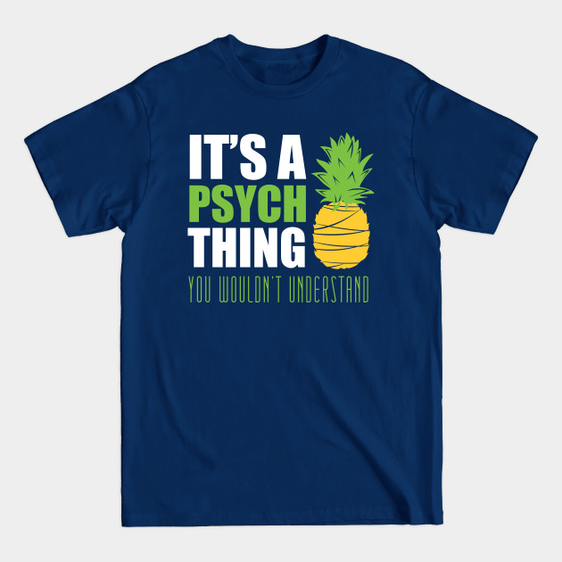 Disover It's a psych thing... you wouldn't understand - Psych - T-Shirt