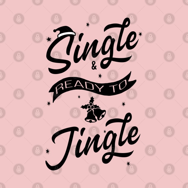 Single and ready to Jingle by MZeeDesigns