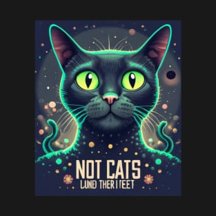 Not not cats Land their fèet T-Shirt