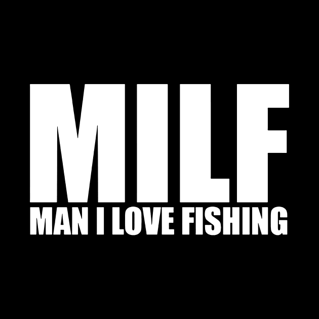 Milf Man I Love Fishing by FreedoomStudio