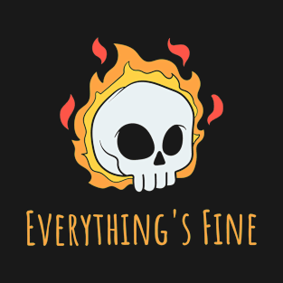 Everything's Fine T-Shirt