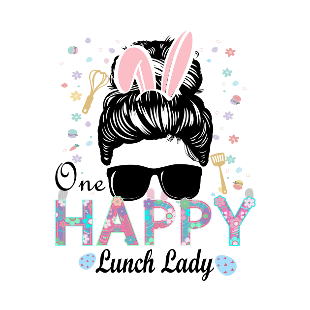 One Happy Lunch Lady, Lunch Lady Easter Shirts by DODG99